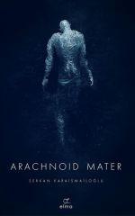 Arachnoid Mater SERKAN KARAİSMAİLOĞLU