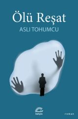 Ölü Reşat ASLI TOHUMCU