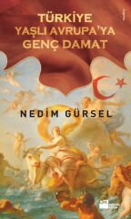 Yaşlı Avrupa'Ya Genç Damat NEDİM GÜRSEL