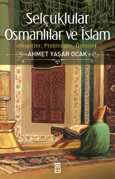 Selçuklular Osmanlılar ve İslam (Ciltli) AHMET YAŞAR OCAK
