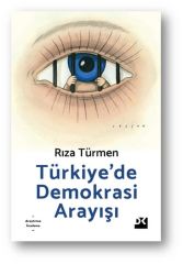 Türkiye'De Demokrasi Arayışı RIZA TÜRMEN