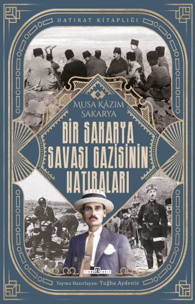Bir Sakarya Savaşı Gazisinin Hatıraları MUSA KAZIM SAKARYA