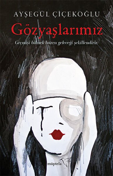 Gözyaşlarımız AYŞEGÜL ÇİÇEKOĞLU