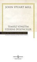 Temsili Yönetim Üzerine Düşünceler (Ciltli) JOHN STUART MILL