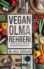 Vegan Olma Rehberi Bitkisel Ürünlerle Beslenme İçin Bilmeniz Gereken Her Şey NEAL BARNARD