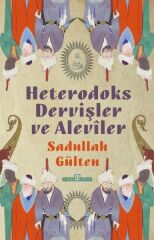 Heterodoks Dervişler ve Aleviler SADULLAH GÜLTEN