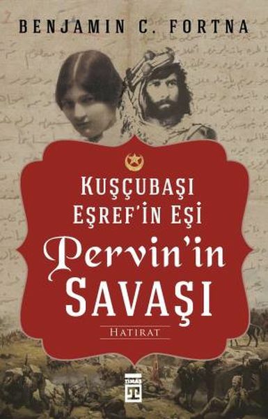 Kuşçubaşı Eşref'in Eşi Pervin'in Savaşı BENJAMİN C. FORTNA