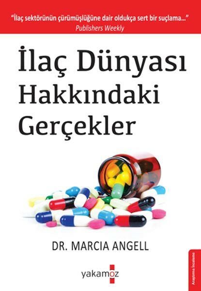 İlaç Dünyası Hakkındaki Gerçekler MARCİA ANGELL