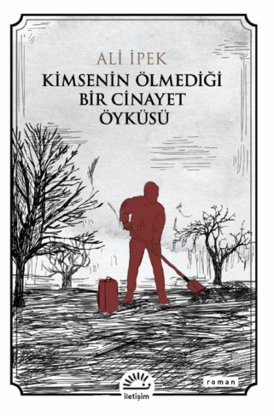 Kimsenin Ölmediği Bir Cinayet Öyküsü ALİ İPEK
