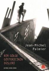 Bir Gölge Göstericinin Düşleri JEAN MİCHEL PALMİER