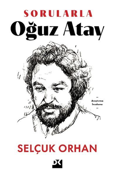 Sorularla Oğuz Atay SELÇUK ORHAN