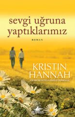 Sevgi Uğruna Yaptıklarımız KRİSTİN HANNAH