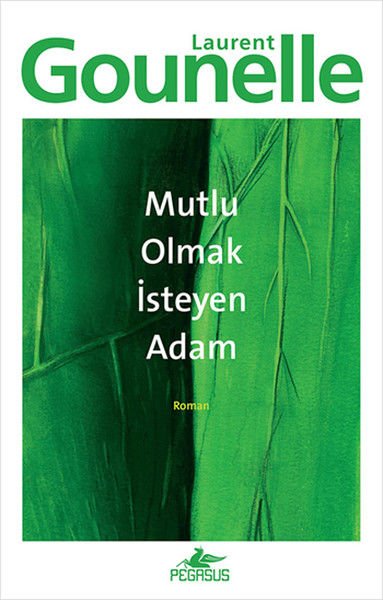 Mutlu Olmak İsteyen Adam LAURENT GOUNELLE