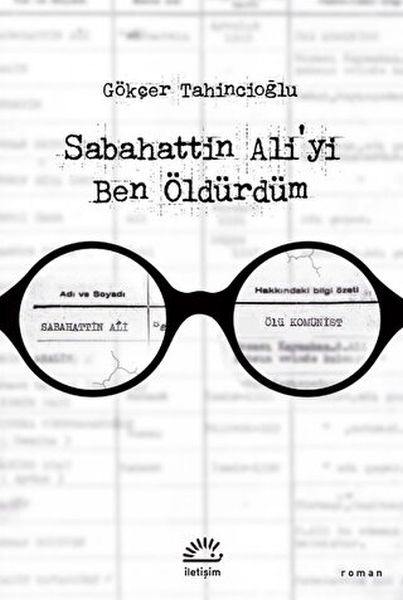 Sabahattin Ali'yi Ben Öldürdüm GÖKÇER TAHİNCİOĞLU