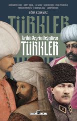 Tarihin Seyrini Değiştiren Türkler UĞUR KORKMAZ