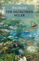 Yer Değiştiren Sular PELİN BUZLUK