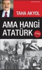 Ama Hangi Atatürk TAHA AKYOL