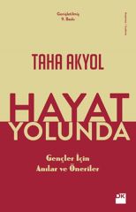 Hayat Yolunda-Gençler İçin Anılar TAHA AKYOL