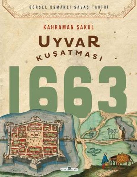 Uyvar Kuşatması 1663 KAHRAMAN ŞAKUL