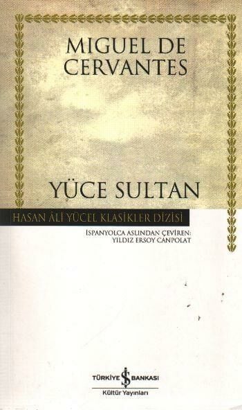 Yüce Sultan  (K.Kapak) MIGUEL DE CERVANTES