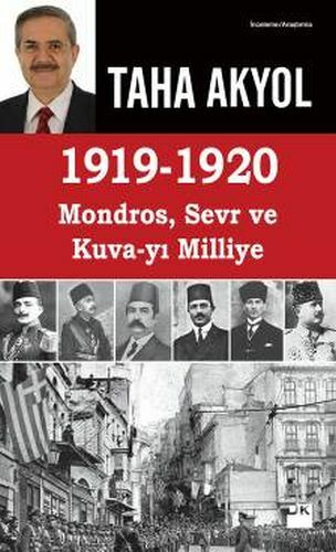 1919 -1920 Mondros Sevr Kuvayi Milliye TAHA AKYOL