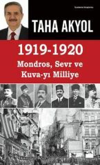 1919 -1920 Mondros Sevr Kuvayi Milliye TAHA AKYOL