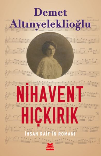 Nihavent Hıçkırık İhsan Raifin Romanı DEMET ALTINYELEKLİOĞLU
