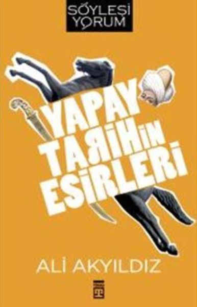 Yapay Tarihin Esirleri ALİ AKYILDIZ