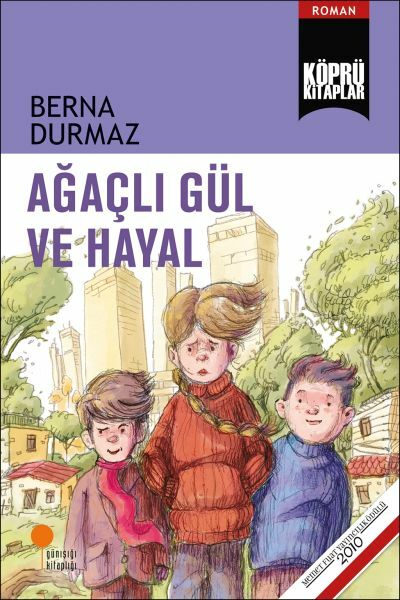 Ağaçlı Gül ve Hayal BERNA DURMAZ