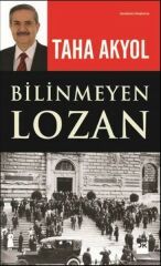 Bilinmeyen Lozan TAHA AKYOL