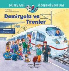 Dünyayı Öğreniyorum Demiryolu Ve Trenler  STEFFI KORDA