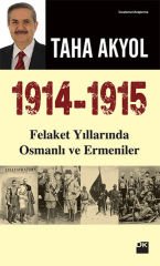 1914-1915 Felaket Yıllarında Osmanlı Ve TAHA AKYOL
