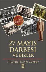 27 Mayıs Darbesi ve Bizler NİLÜFER BAYAR GÜRSOY