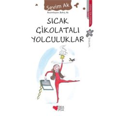 Sıcak Çikolatalı Yolculuklar SEVİM AK