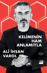 Kelimenin Ham Anlamıyla ALİ İHSAN VAROL