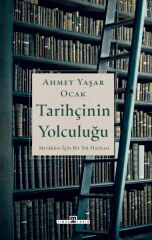 Tarihçinin Yolculuğu AHMET YAŞAR OCAK