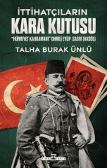 İttihatçıların Kara Kutusu TALHA BURAK ÜNLÜ