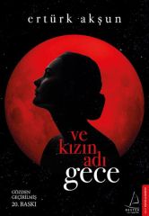 Ve Kızın Adı Gece ERTÜRK AKŞUN