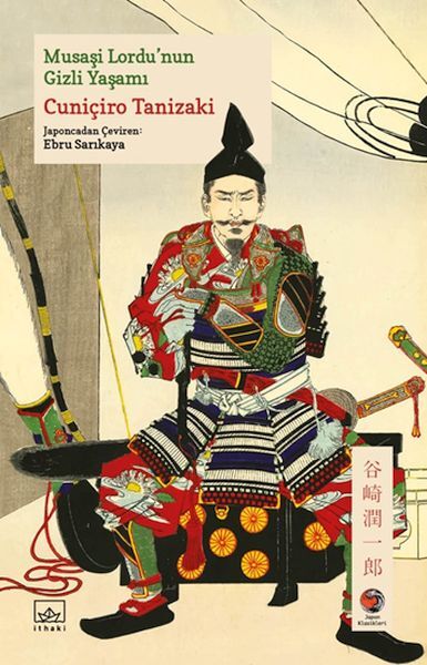 Musaşi Lordunun Gizli Yaşamı Japon Klasikleri CUNİÇİRO TANİZAKİ