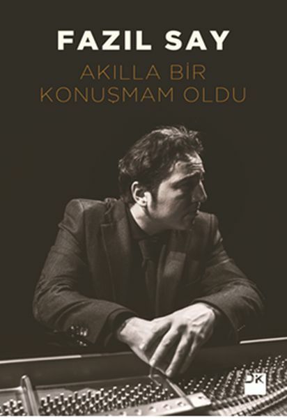 Akılla Bir Konuşmam Oldu FAZIL SAY