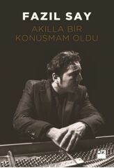 Akılla Bir Konuşmam Oldu FAZIL SAY