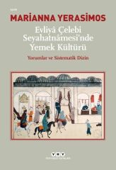 Evliya Çelebi Seyahatnamesi'nde Yemek Kültürü Yorumlar ve Sistematik Dizin MARİANNA YERASİMOS