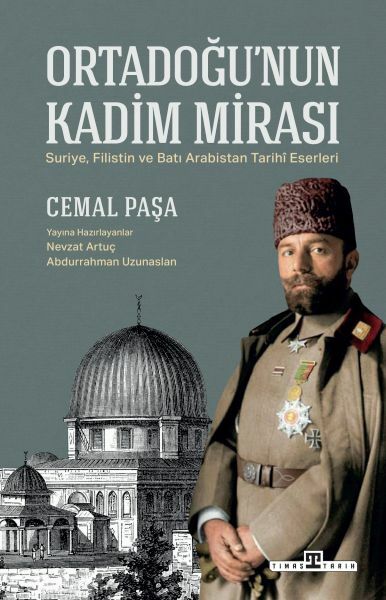 Ortadoğunun Kadim Mirası CEMAL PAŞA