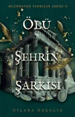 Ölü Şehrin Şarkısı DİLARA ÖZÇELİK