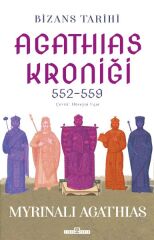 Bizans Tarihi: Agathias Kroniği (552-559) MYRİNALI AGATHİAS