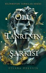 Ölü tanrının şarkısı DİLARA ÖZÇELİK