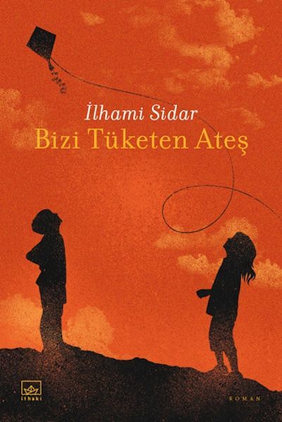Bizi Tüketen Ateş İLHAMİ SİDAR