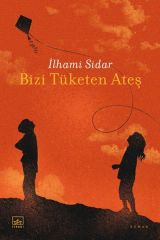 Bizi Tüketen Ateş İLHAMİ SİDAR