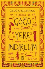 Göğü Yere İndirelim ÖZGÜR BALPINAR