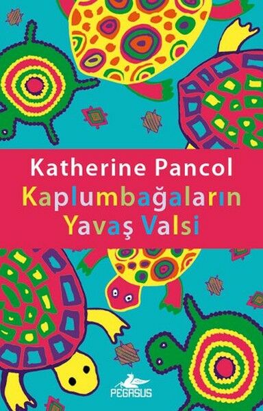 Kaplumbağaların Yavaş Valsi KATHERİNE PANCOL